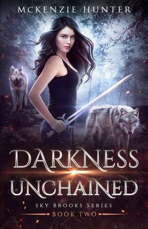 Darkness Unchained de McKenzie Hunter