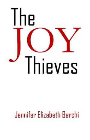 The Joy Thieves de Jennifer Elizabeth Barchi