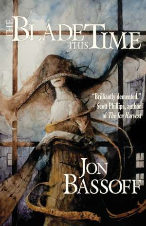 The Blade This Time de Jon Bassoff