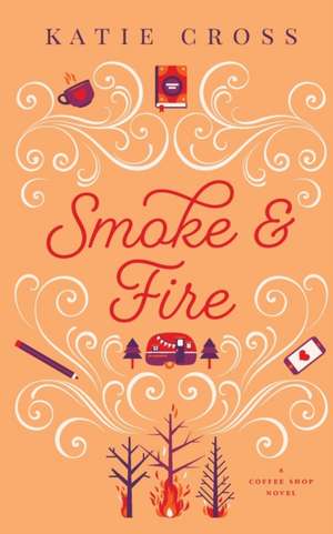 Smoke and Fire de Katie Cross