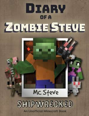 Diary of a Minecraft Zombie Steve de Mc Steve