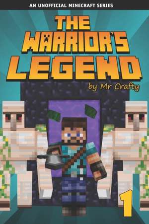 The Warrior's Legend 1: Xander's First Mission: An Unofficial Minecraft Novel de Crafty