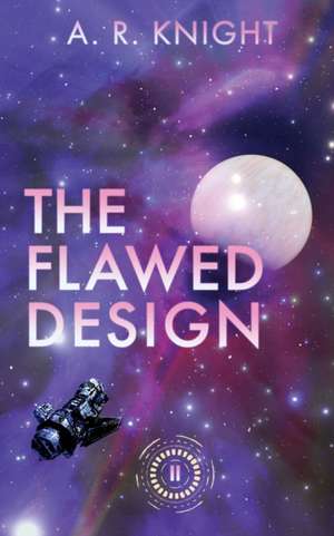The Flawed Design de A. R. Knight