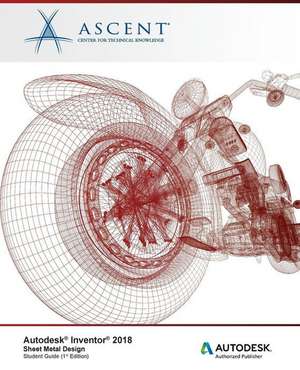 Autodesk Inventor 2018 Sheet Metal Design: Autodesk Authorized Publisher de Ascent -. Center For Technical Knowledge