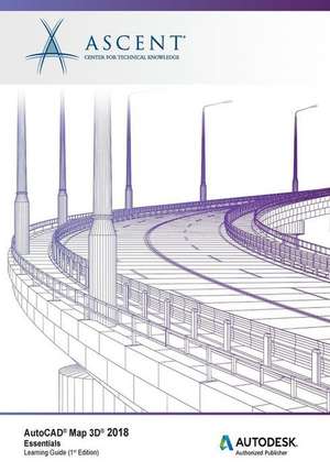 AutoCAD Map 3D 2018 Essentials: Autodesk Authorized Publisher de Ascent -. Center For Technical Knowledge