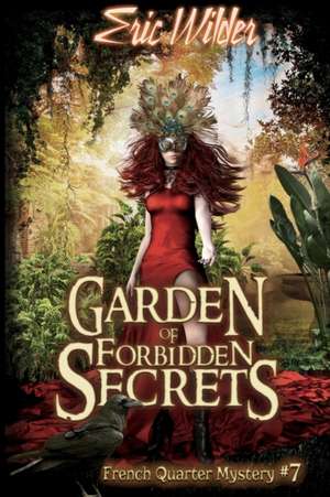 Garden of Forbidden Secrets de Eric Wilder