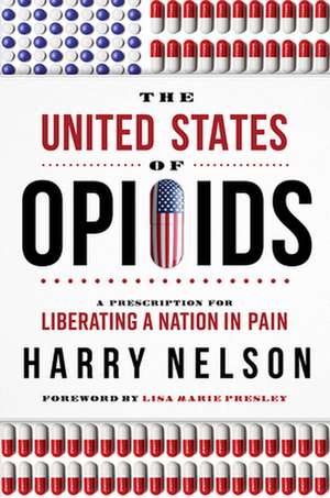 The United States of Opioids de Harry Nelson