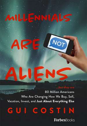 Millennials Are Not Aliens de Gui Costin