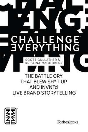 Forbesbooks: Challenge Everything de Scott Cullather