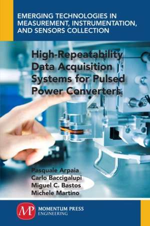 High-Repeatability Data Acquisition Systems for Pulsed Power Converters de Pasquale Arpaia