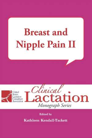 Breast and Nipple Pain II de Kathleen Kendall-Tackett