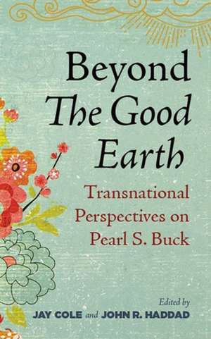Beyond The Good Earth de Jay Cole