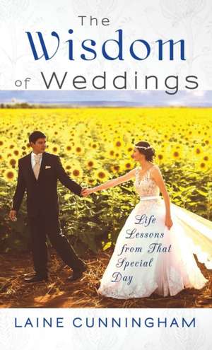 The Wisdom of Weddings de Laine Cunningham