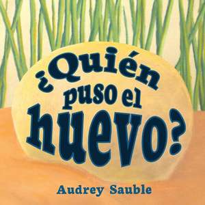 ¿Quién Puso el Huevo? de Audrey Sauble