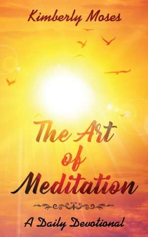 The Art of Meditation de Kimberly Moses