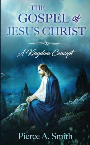 The Gospel of Jesus Christ de Pierce A. Smith