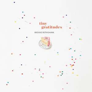 Tiny Gratitudes de Brooke Rothshank