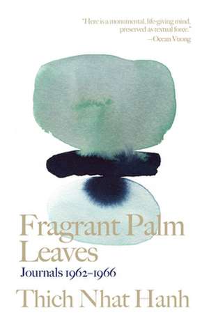 Fragrant Palm Leaves: Journals 1962-1966 de Thich Nhat Hanh