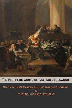 The Prophetic Works of Ingersoll Lockwood de Ingersoll Lockwood