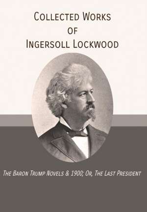 Collected Works of Ingersoll Lockwood de Ingersoll Lockwood