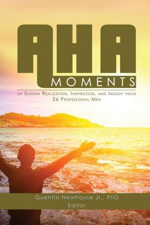 A-ha Moments! de Quentin Newhouse Jr.