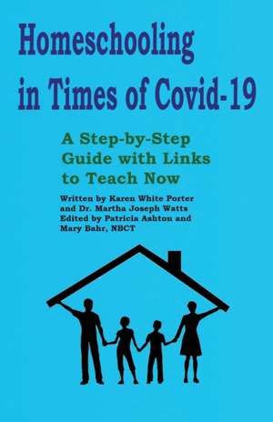 Homeschooling in Times of Covid-19: A Step by Step Guide with Links to Teach Now de Martha Joseph Watts