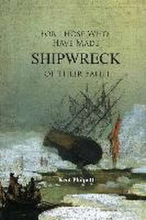 For Those Who Have Made Shipwreck of Their Faith de Kent Allan Philpott