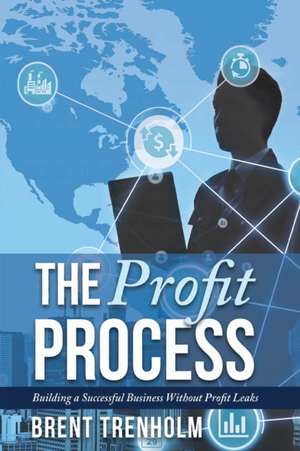 The Profit Process de Brent Trenholm