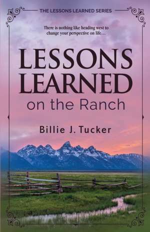 Lessons Learned on the Ranch de Billie J. Tucker