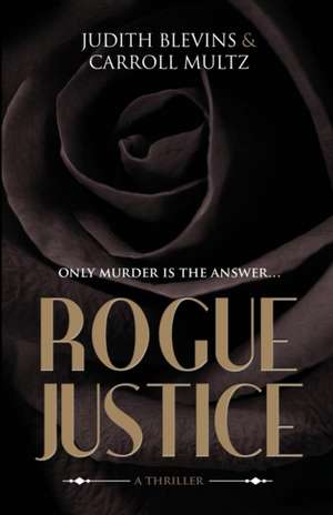 Rogue Justice de Judith Blevins