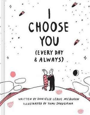 I Choose You (Every Day & Always) de Danielle Leduc McQueen