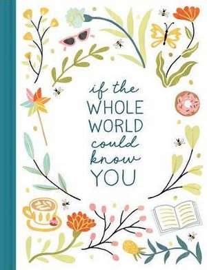 If the Whole World Could Know You -- A Friendship Gift Book to Celebrate Someone Who Brings Joy to Your World de Danielle Leduc McQueen