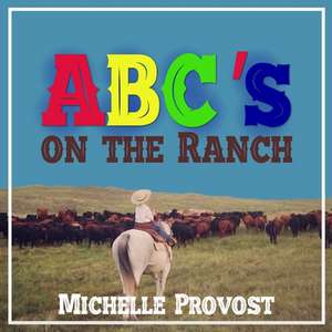 ABC's on the Ranch de Michelle Provost