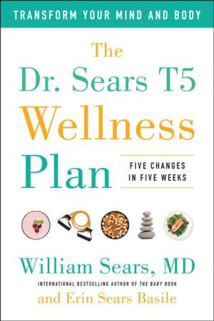 The Dr. Sears T5 Wellness Plan de William Sears