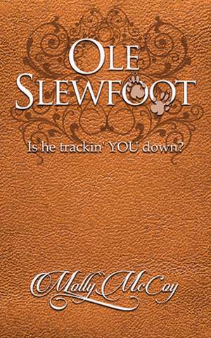 OLE Slewfoot: Is He Tracking You Down? de Molly McCoy