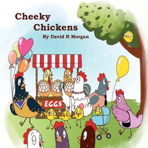 Cheeky Chickens de David R. Morgan