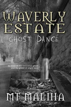 Waverly Estate: Ghost Dance de Mt Maliha