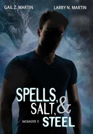 Spells, Salt, & Steel - Season One de Gail Z. Martin