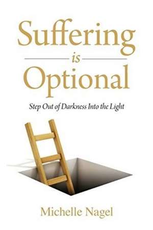 Suffering is Optional de Michelle Nagel