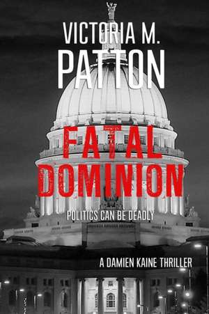 Fatal Dominion de Victoria M. Patton