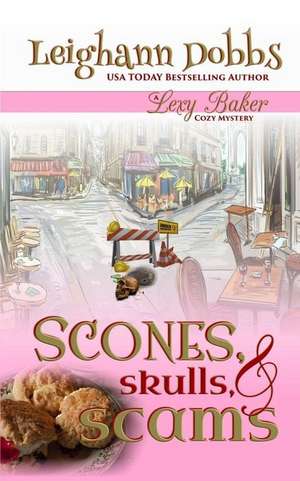 Scones, Skulls & Scams de Leighann Dobbs