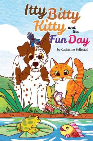 Itty Bitty Kitty and the Fun Day de Catherine Follestad