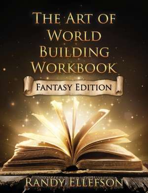 The Art of World Building Workbook de Randy Ellefson