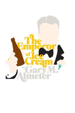 The Emperor of Ice-Cream de Gary M Almeter