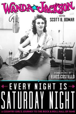 Every Night Is Saturday Night: A Country Girl's Journey To The Rock & Roll Hall of Fame de Elvis Costello