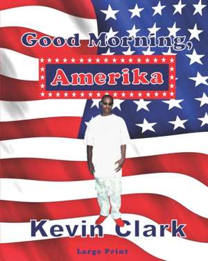 Good Morning, Amerika de Kevin Clark