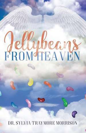 Jellybeans From Heaven de Sylvia Traymore Morrison