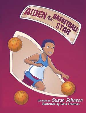 Aiden, the Basketball Star! de Suzan Johnson