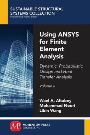 Using ANSYS for Finite Element Analysis, Volume II de Wael A. Altabey