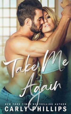 Take Me Again de Carly Phillips